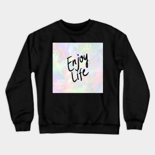 Enjoy life Crewneck Sweatshirt